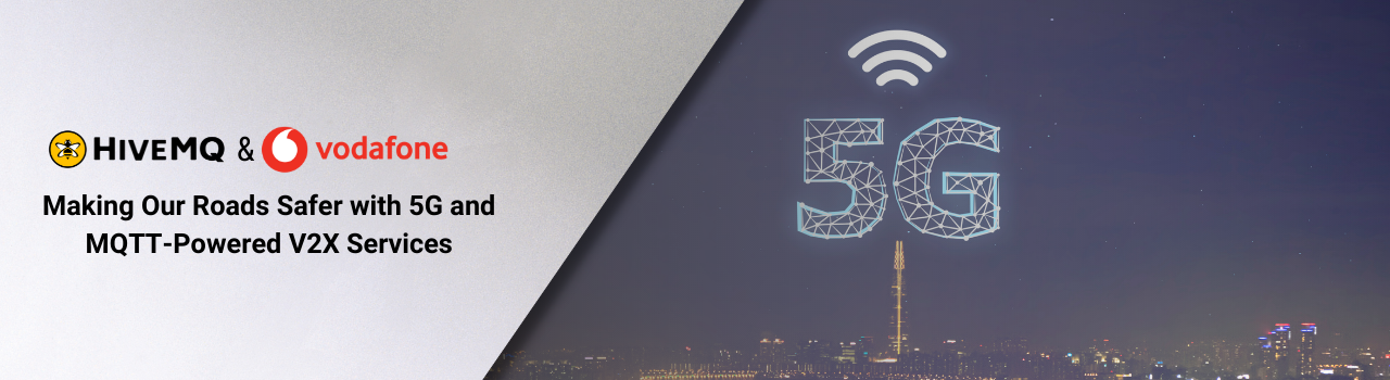 HiveMQ and Vodafone Making Our Roads Safer with 5G and MQTT-Powered V2X Services