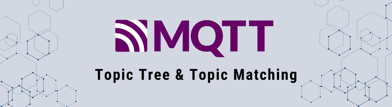 MQTT Topic Tree & Topic Matching: Challenges and Best Practices Explained