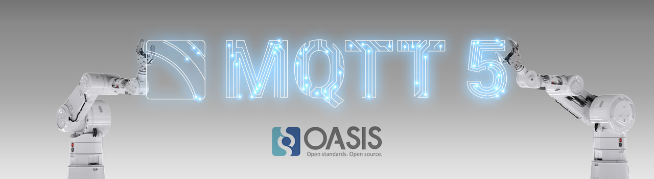 MQTT 5 - Now an Approved OASIS Standard