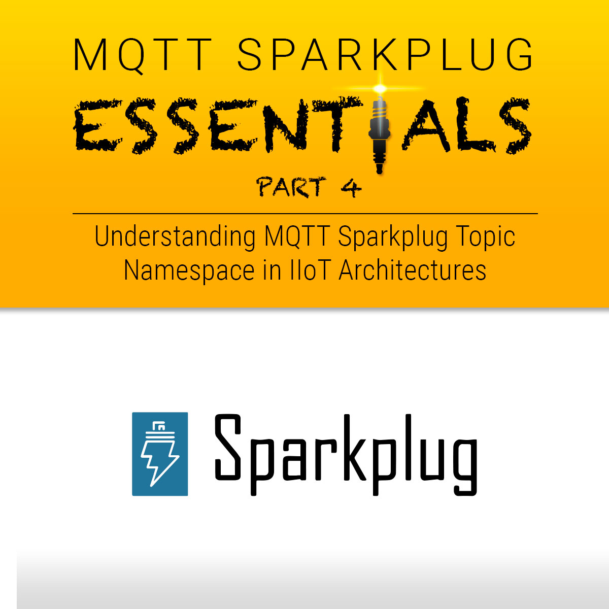 Understanding MQTT Sparkplug Topic Namespace in IIoT Architectures