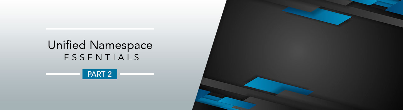 Part 2 - How Does a Unified Namespace (UNS) Work?