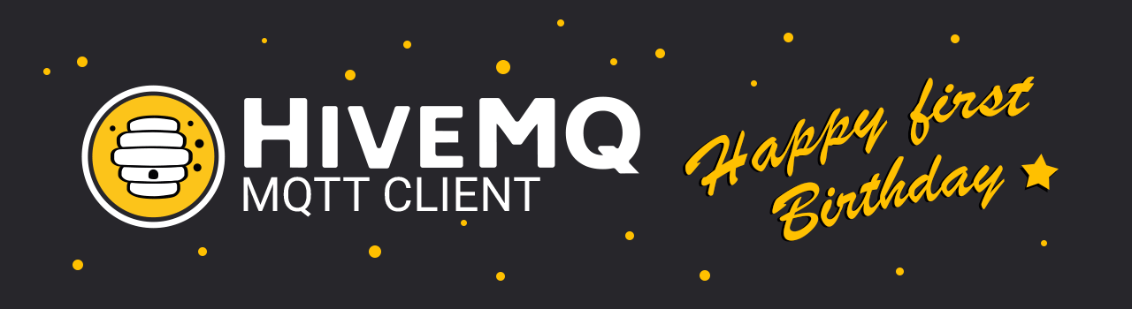 The HiveMQ MQTT Client turns 1 year old