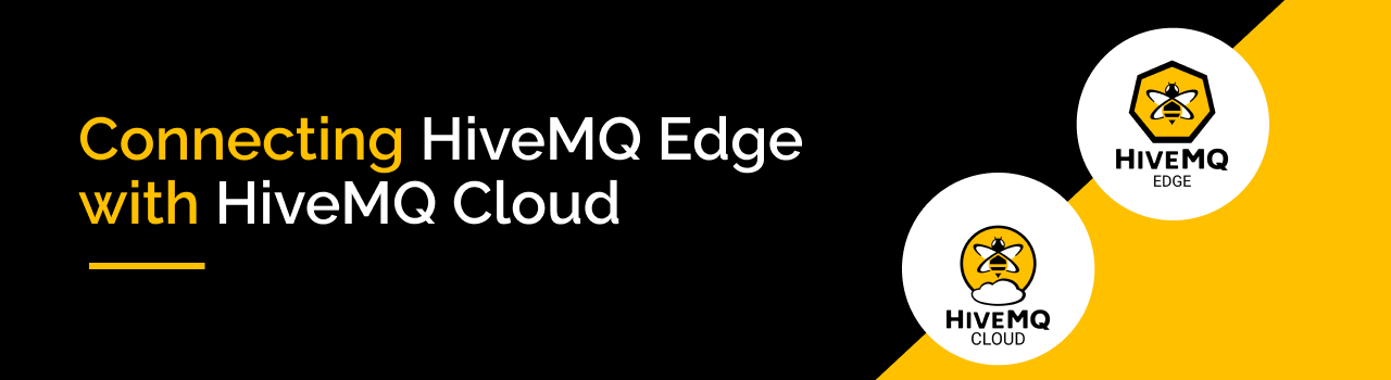 A Step-wise Guide to Connecting HiveMQ Edge with HiveMQ Cloud