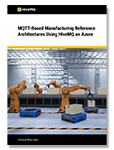 MQTT-based Manufacturing Reference Architectures Using HiveMQ on Azure