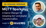 Webinar: MQTT Sparkplug – a Game Changer for IIoT & Digital Transformation
