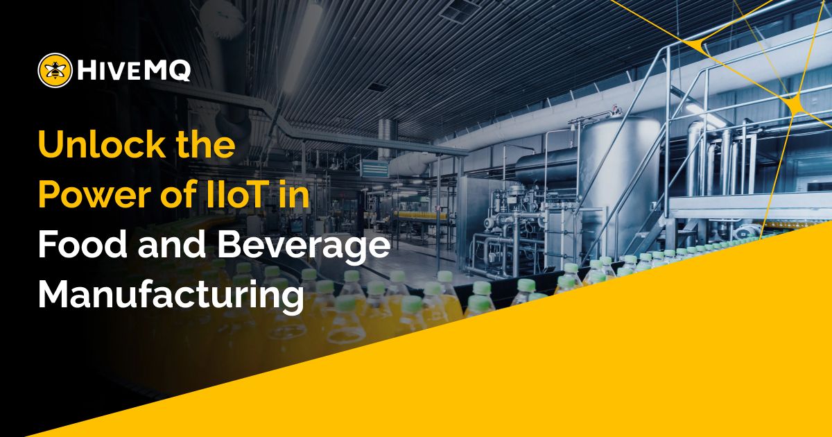 Unlock the Power of iIoT in Food and Beverage Manufacturing
