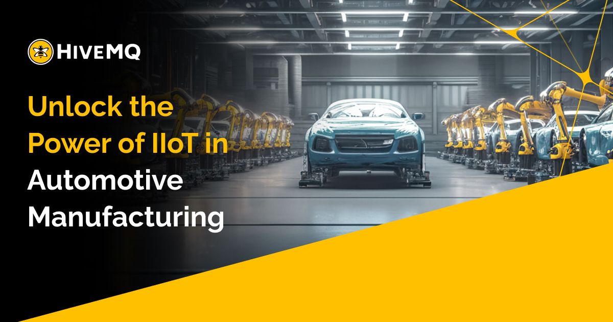 Unlock the Power of IIoT in Automotive Manufacturing