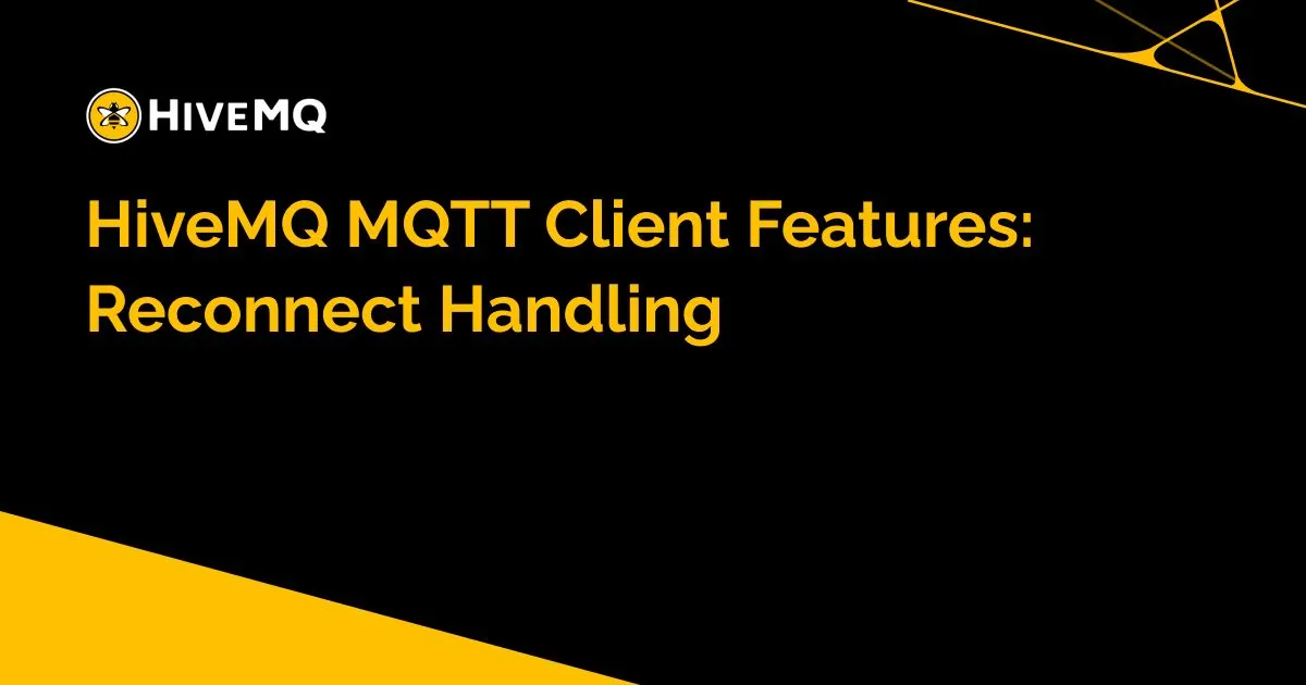 HiveMQ MQTT Client Features: Reconnect Handling