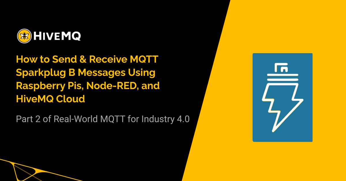 How to Send & Receive MQTT Sparkplug B Messages Using Raspberry Pis, Node-RED, and HiveMQ Cloud