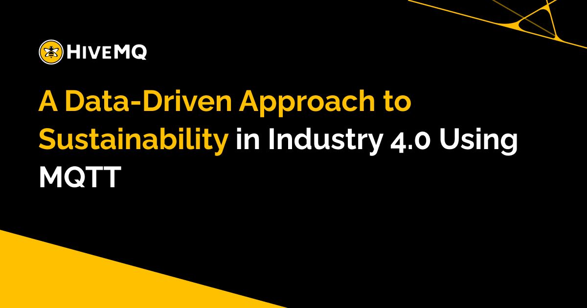 A Data-Driven Approach to Sustainability in Industry 4.0 Using MQTT