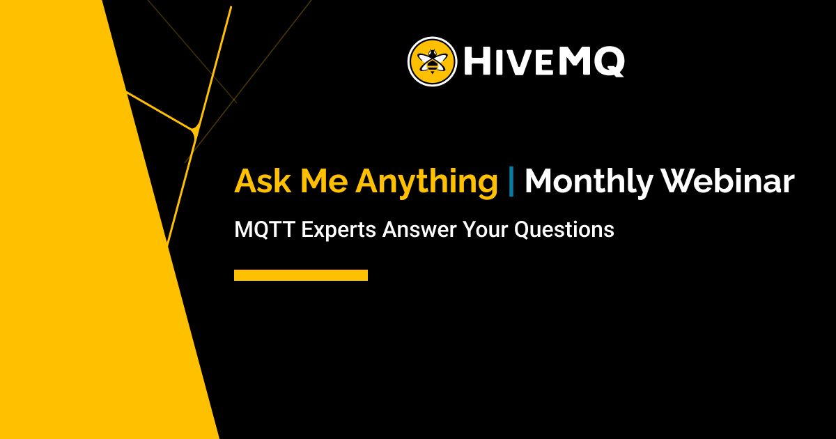 Ask Me Anything - Monthy Webinar MQTT Experts