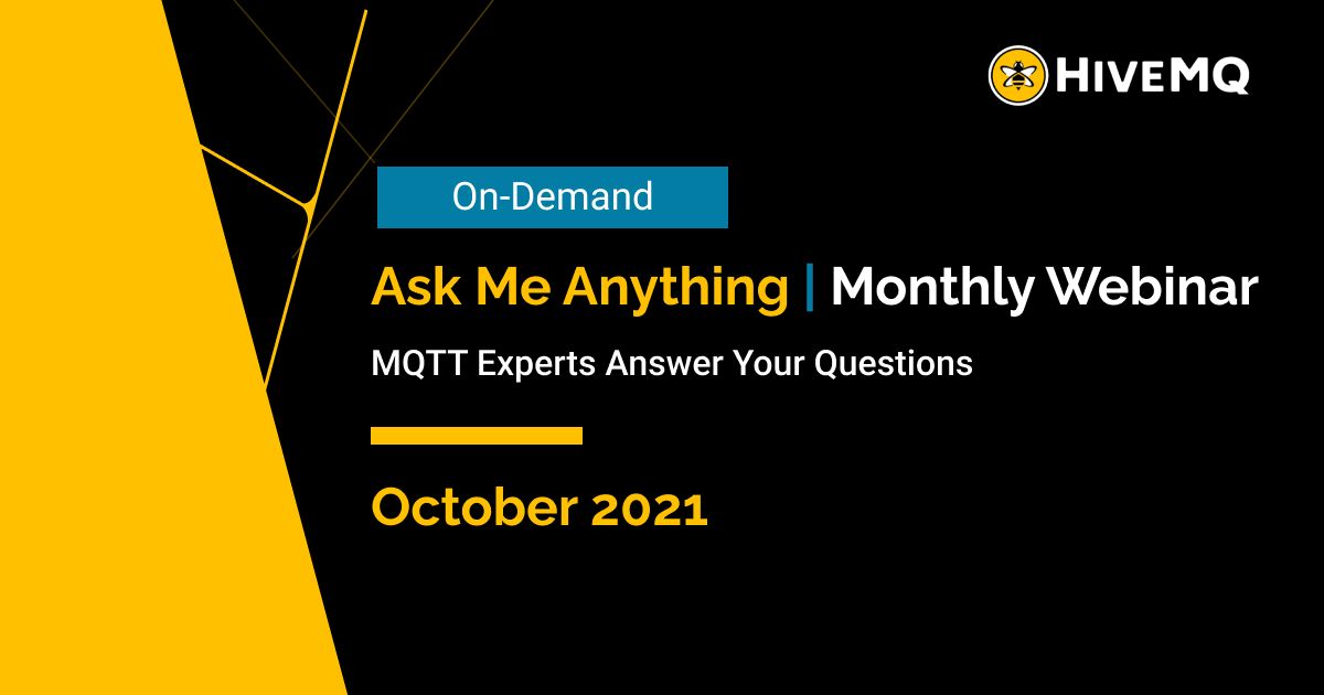 MQTT Experts Answer Your Questions - Oct 2021