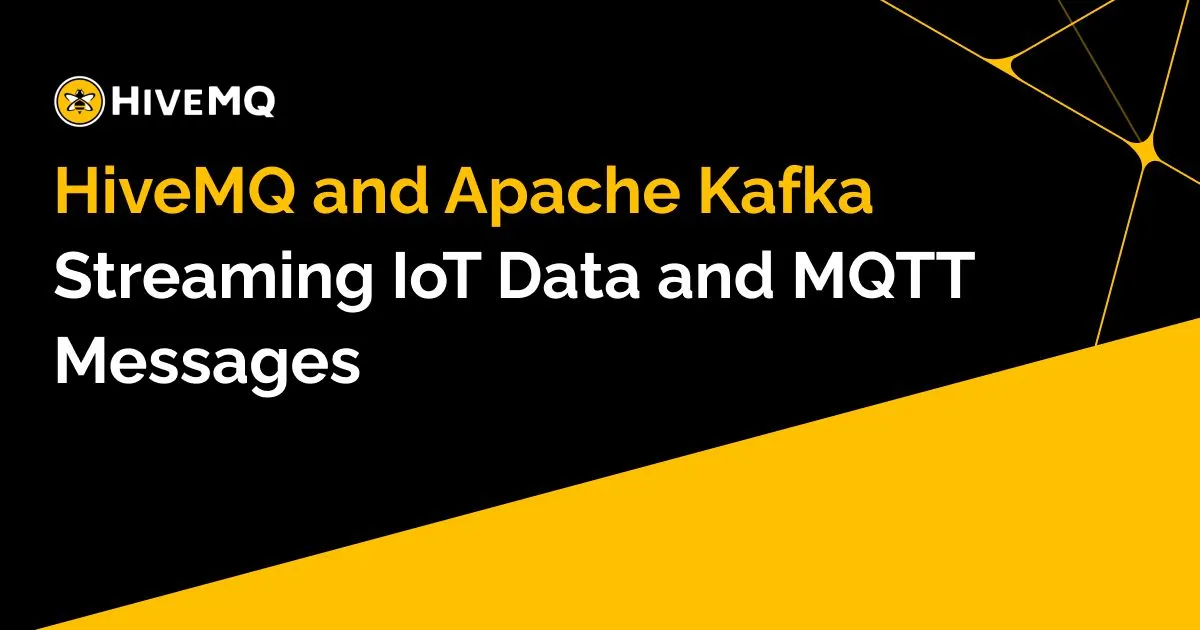 HiveMQ and Apache Kafka - Streaming IoT Data and MQTT Messages