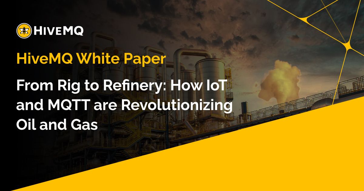 From Rig to Refinery: How IoT and MQTT are Revolutionizing Oil and Gas