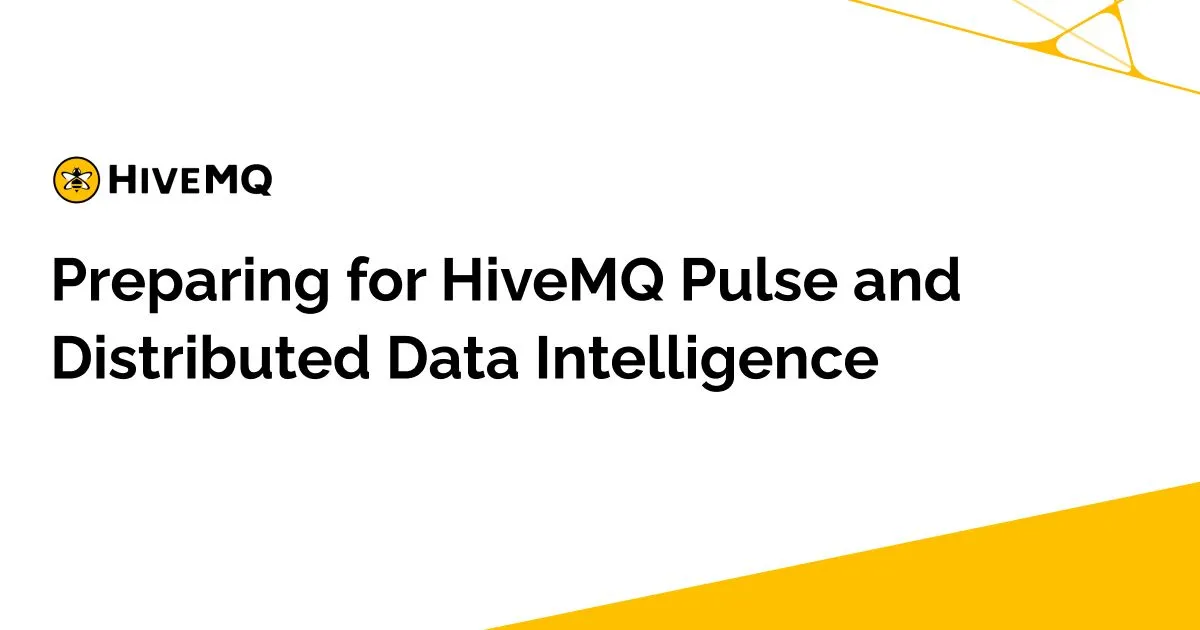 Preparing for HiveMQ Pulse and Distributed Data Intelligence