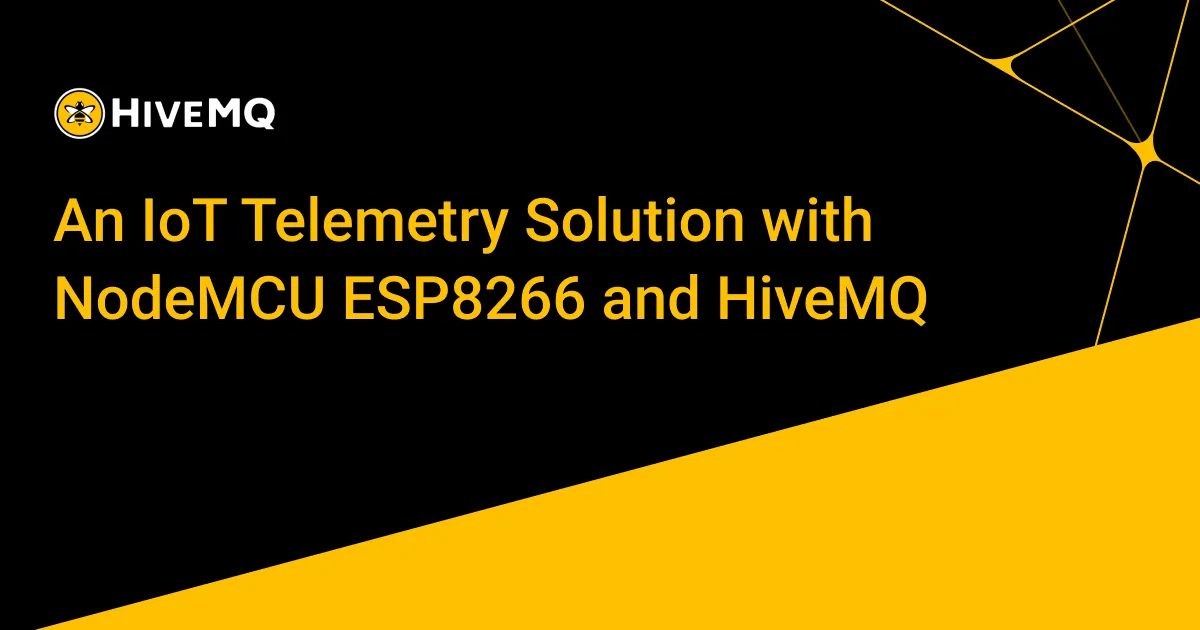 An IoT Telemetry Solution with NodeMCU ESP8266 and HiveMQ