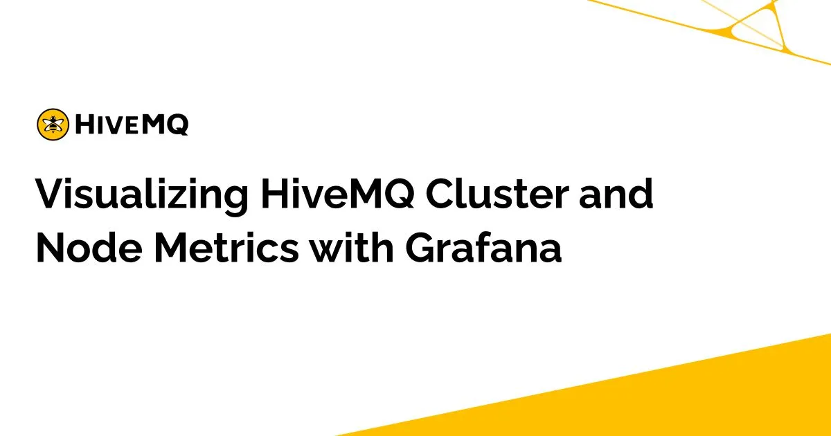 Visualizing HiveMQ Cluster and Node Metrics with Grafana
