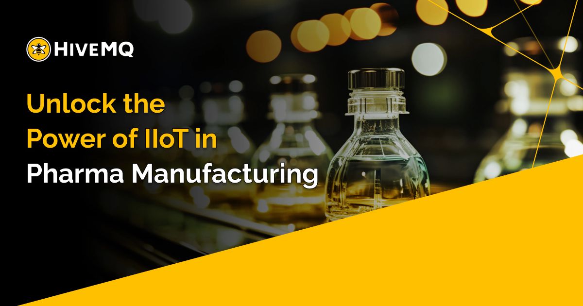 Unlock the Power of IIoT in Pharma Manufacturing
