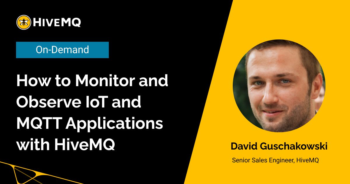 How to Monitor and Observe IoT and MQTT Applications with HiveMQ