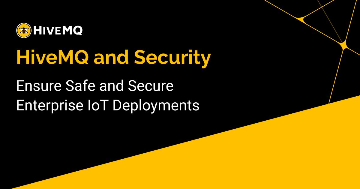 HiveMQ and Security – Safe & Secure Enterprise IoT Deployments