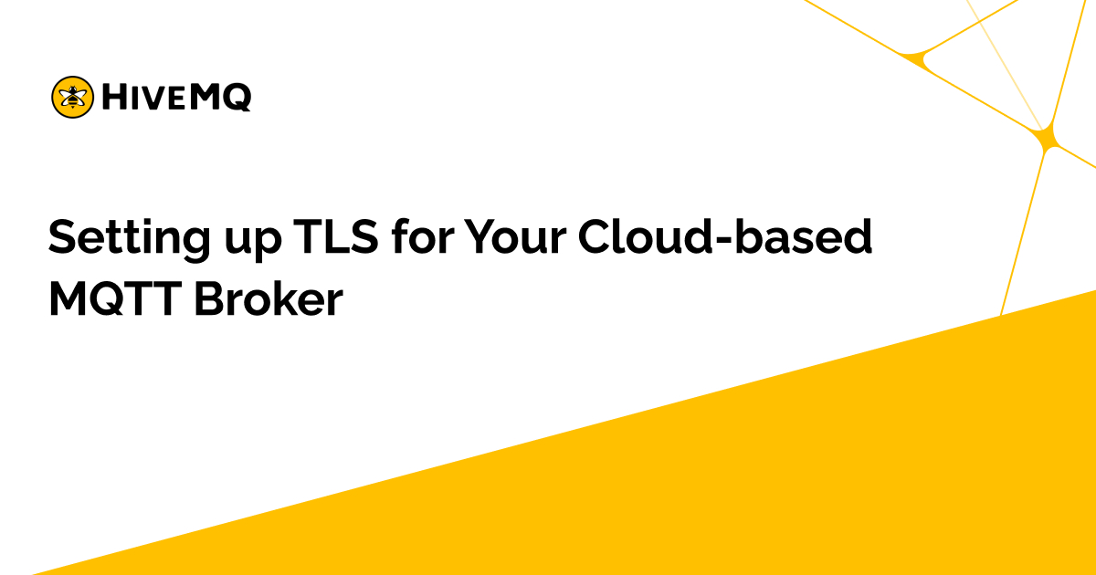 /sb-assets/f/243938/1200x630/e4d7988de6/setting-up-tls-for-your-cloud-based-mqtt-broker.jpg