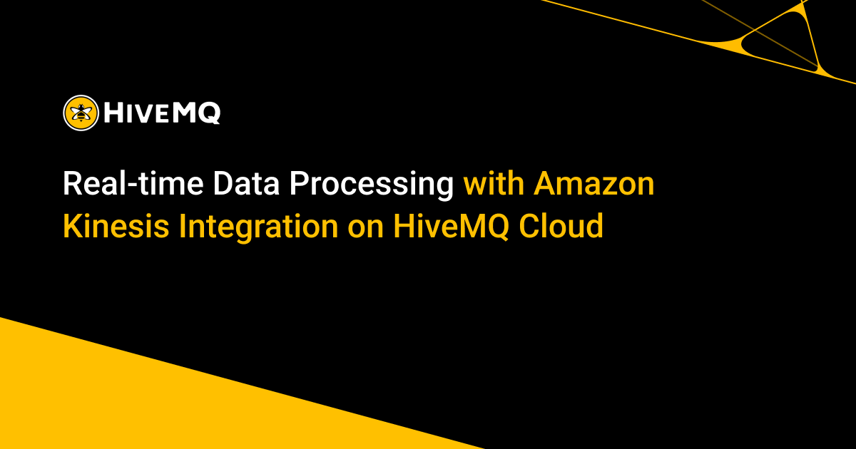 Real-time Data Processing with Amazon Kinesis Integration on HiveMQ Cloud