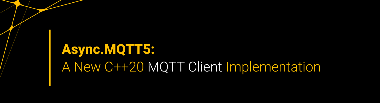 Async.MQTT5, a New C++20 MQTT Client Implementation