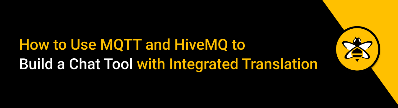 How to Use MQTT and HiveMQ to Build a Chat Tool