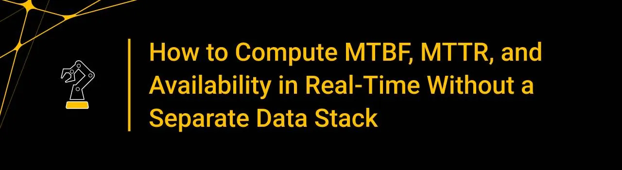 How to Compute MTBF, MTTR, and Availability in Real-Time Without a Separate Data Stack