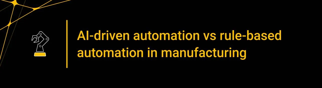 AI-driven automation vs rule-based automation in manufacturing
