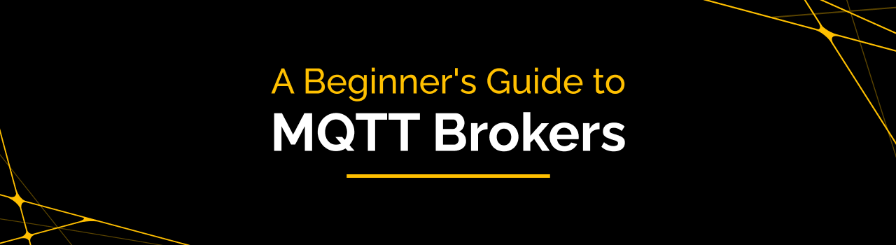 MQTT Brokers: A Beginner's Guide