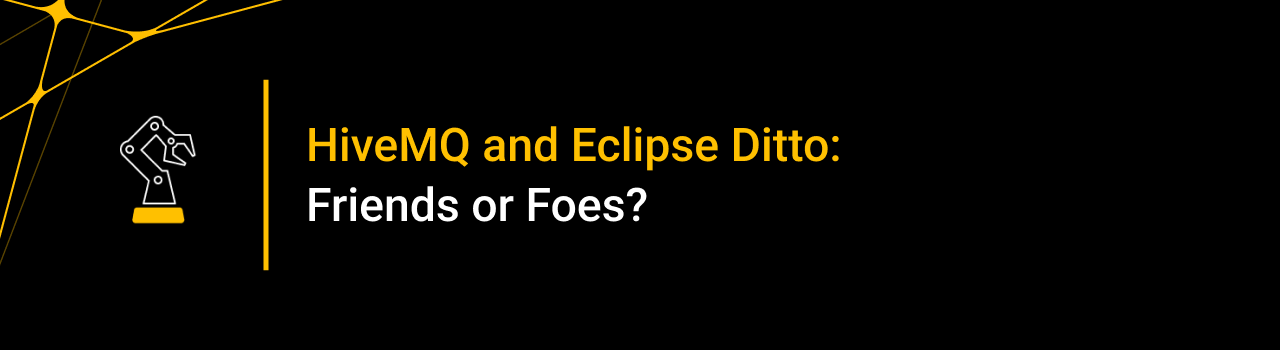 HiveMQ and Eclipse Ditto: Friends or Foes?