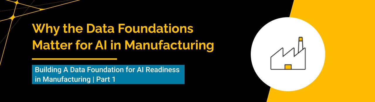Why the Data Foundations Matter for AI in Manufacturing