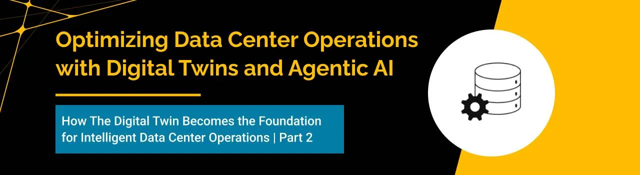 How The Digital Twin Becomes the Foundation for Intelligent Data Center Operations