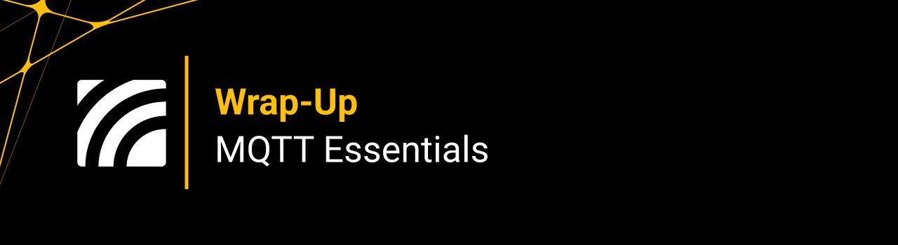 MQTT Essentials Wrap-Up