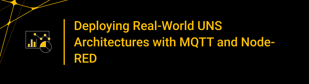 Deploying Real-World UNS Architectures with MQTT and Node-RED