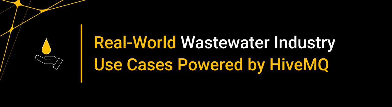 Real-World Wastewater Industry Use Cases Powered by HiveMQ