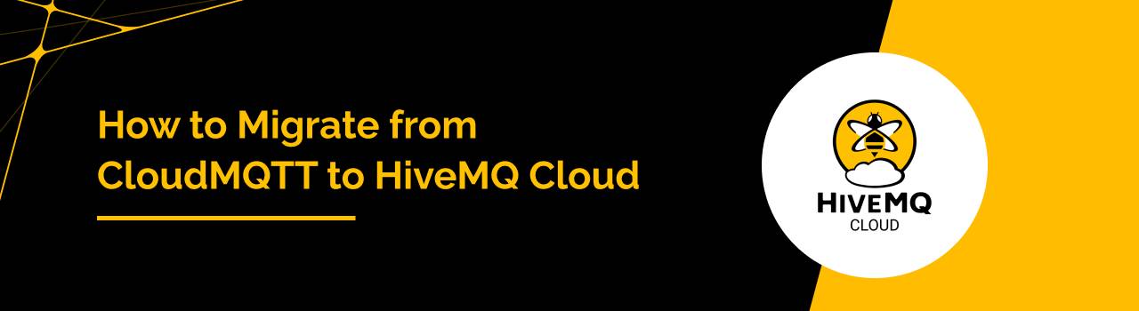 How to Migrate from CloudMQTT to HiveMQ Cloud