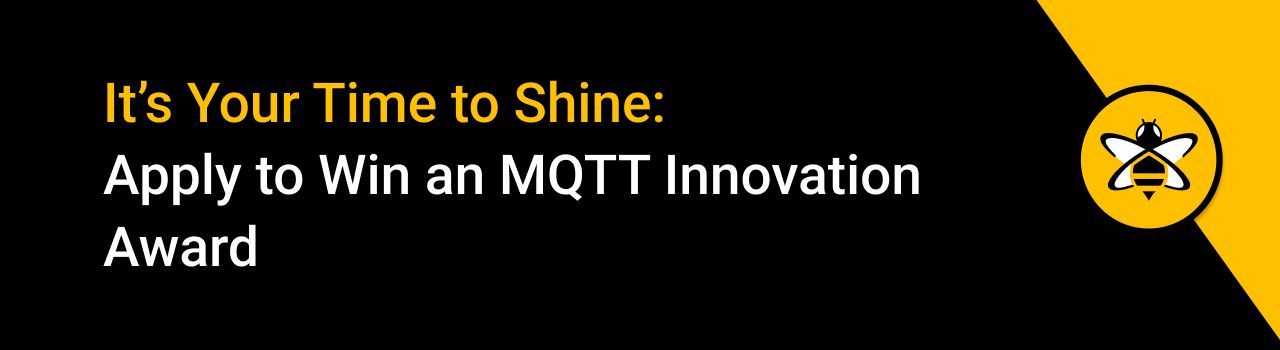 It’s Your Time to Shine: Apply to Win an MQTT Innovation Award