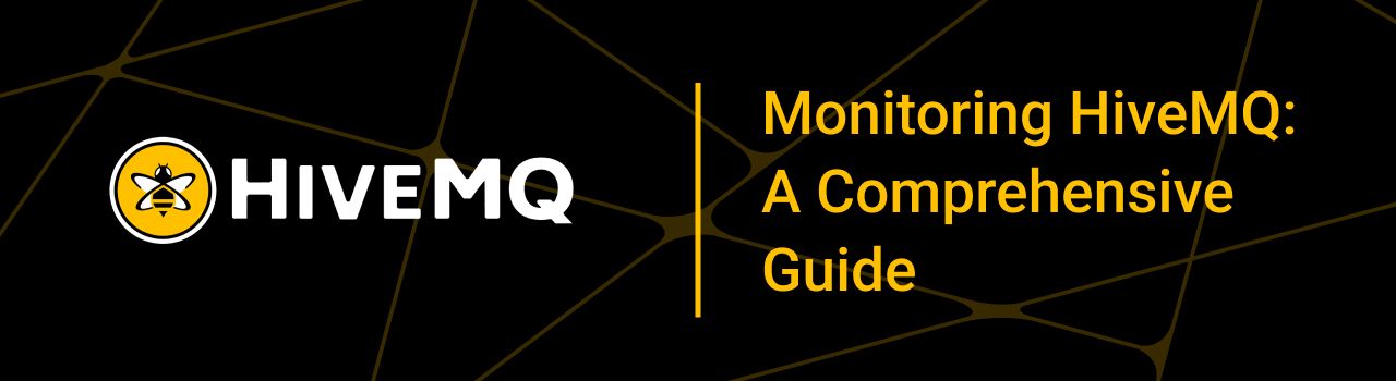 Monitoring HiveMQ: A Comprehensive Guide