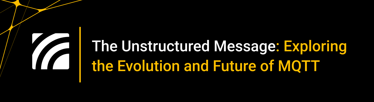The Unstructured Message: Exploring the Evolution and Future of MQTT with Andy Stanford-Clark