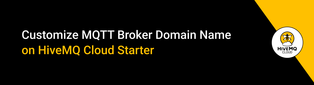 Customize MQTT Broker Domain Name on HiveMQ Cloud Starter