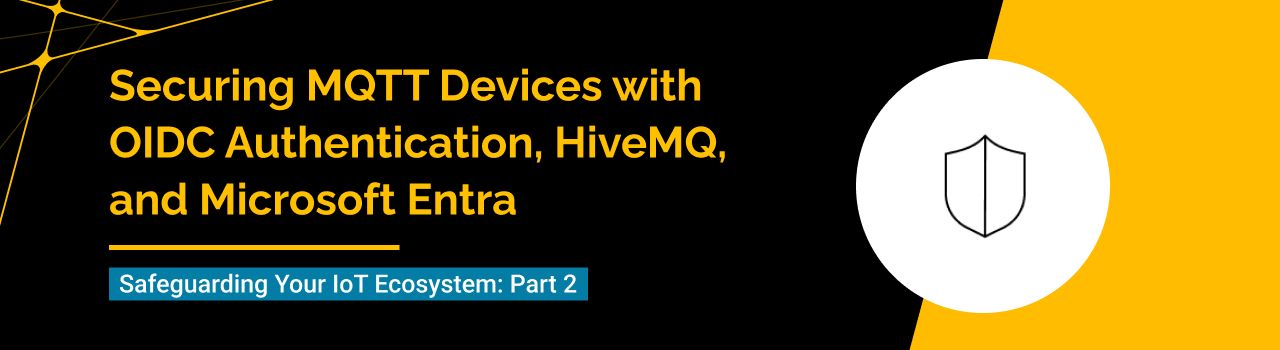 Securing MQTT Devices with OIDC Authentication, HiveMQ, and Microsoft Entra