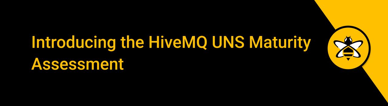 Introducing the HiveMQ UNS Maturity Assessment